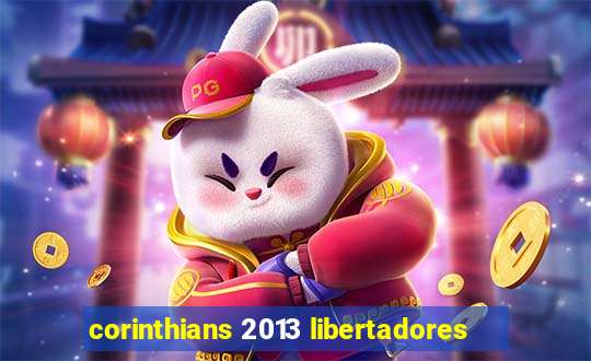 corinthians 2013 libertadores