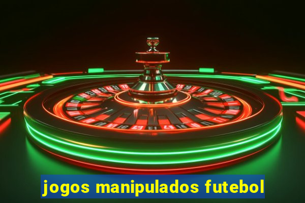 jogos manipulados futebol