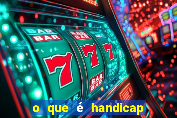 o que é handicap - 1.5