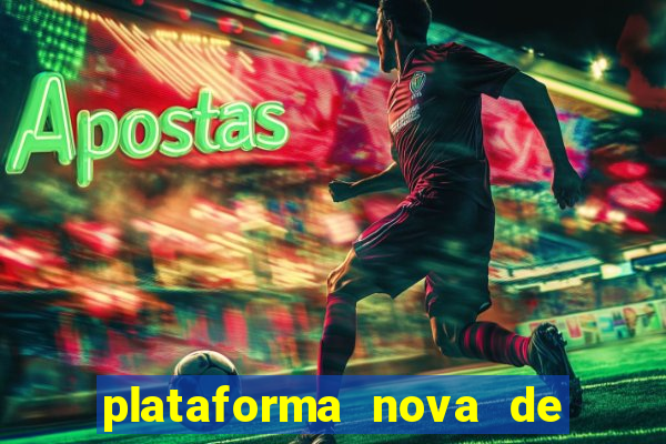 plataforma nova de jogos de aposta