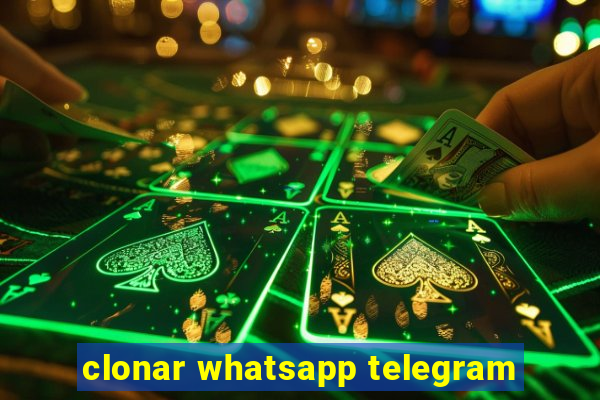 clonar whatsapp telegram