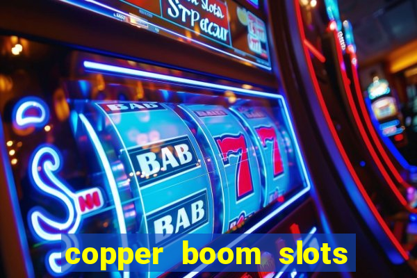 copper boom slots paga mesmo