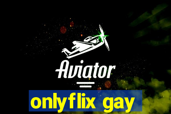 onlyflix gay