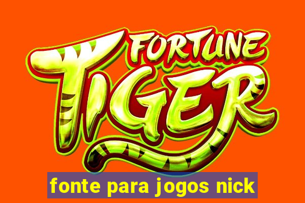 fonte para jogos nick