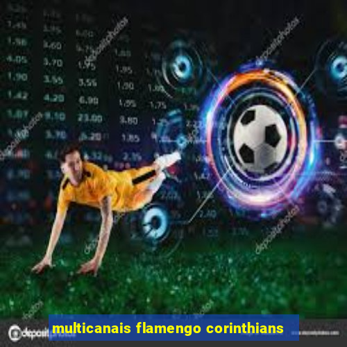 multicanais flamengo corinthians