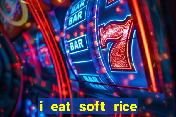 i eat soft rice in another world em português