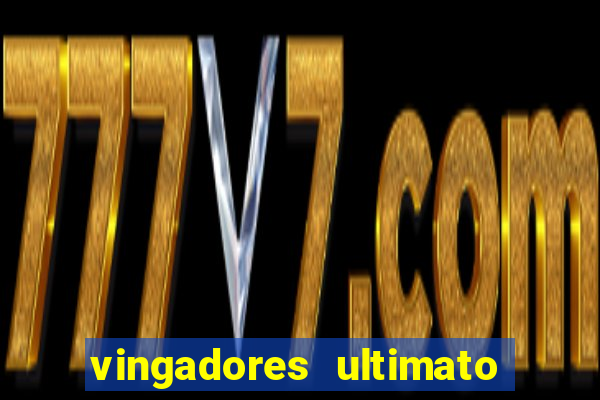 vingadores ultimato filme completo dublado online gratis