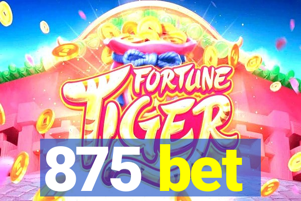 875 bet