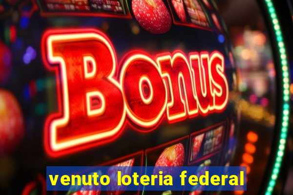 venuto loteria federal