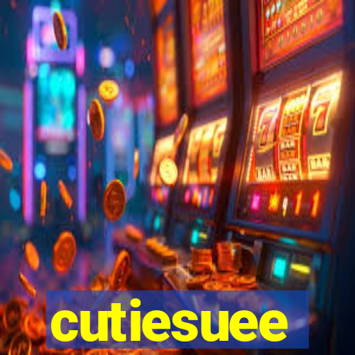 cutiesuee