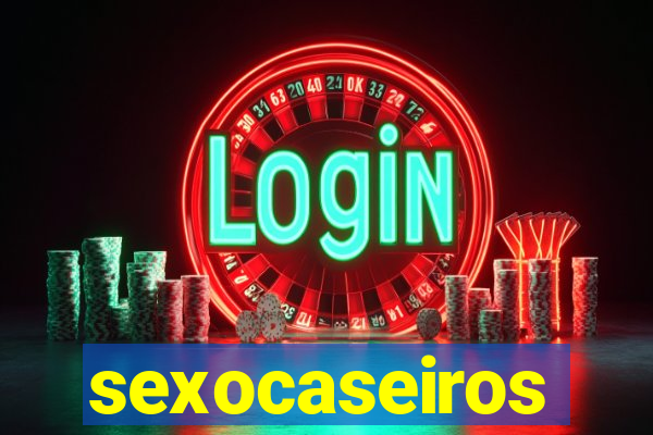 sexocaseiros