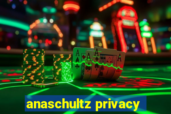 anaschultz privacy