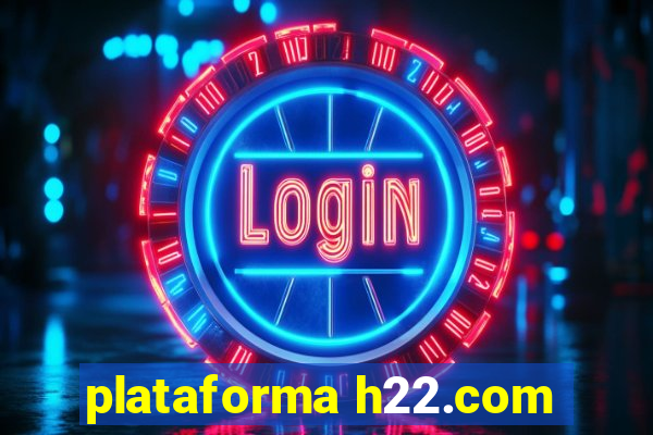 plataforma h22.com