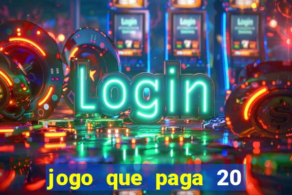 jogo que paga 20 reais para se cadastrar