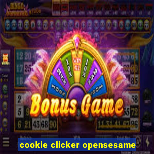 cookie clicker opensesame