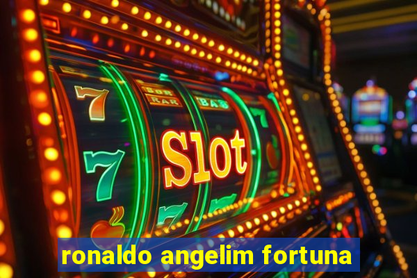 ronaldo angelim fortuna