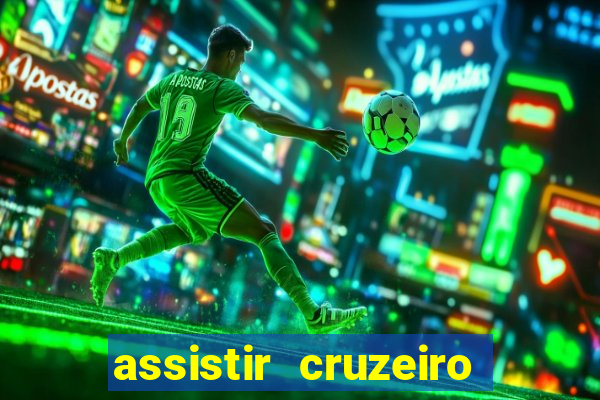 assistir cruzeiro ao vivo hd