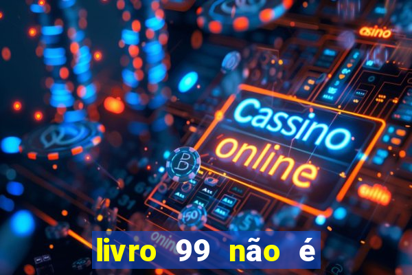 livro 99 não é 100 pdf grátis livro