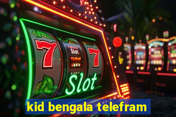 kid bengala telefram