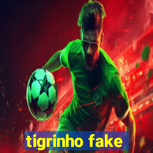 tigrinho fake