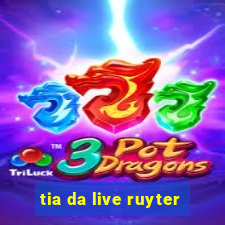 tia da live ruyter