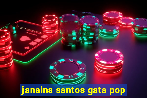 janaina santos gata pop