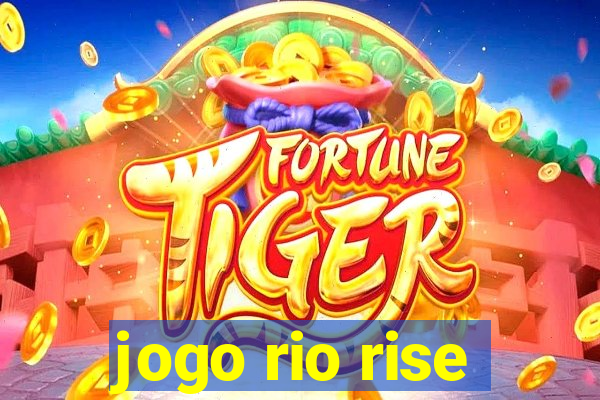 jogo rio rise