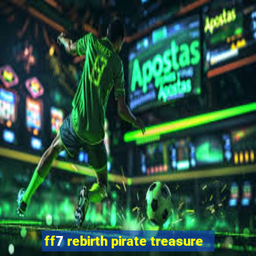 ff7 rebirth pirate treasure