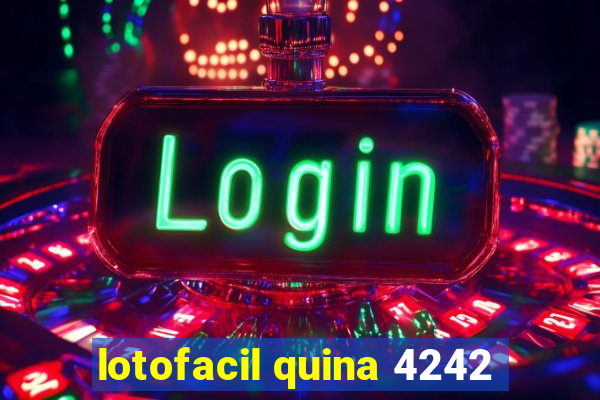 lotofacil quina 4242