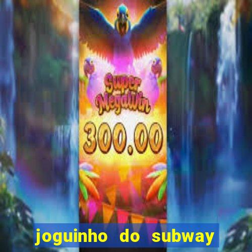 joguinho do subway surf que ganha dinheiro de verdade