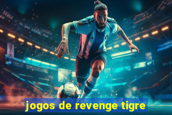 jogos de revenge tigre