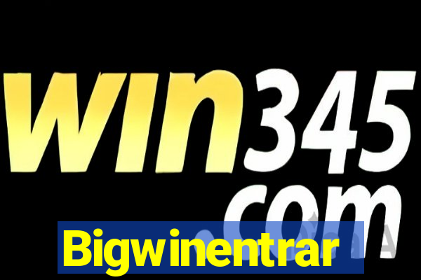 Bigwinentrar