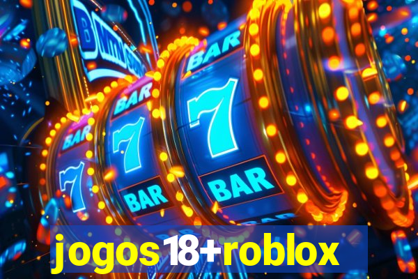 jogos18+roblox