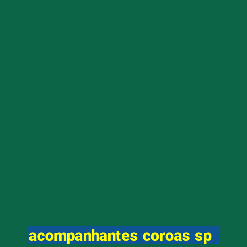 acompanhantes coroas sp