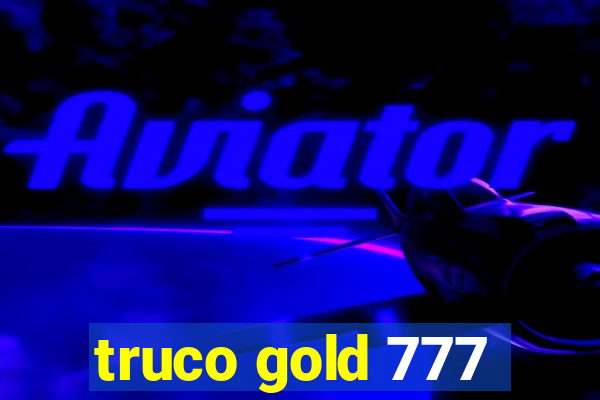 truco gold 777