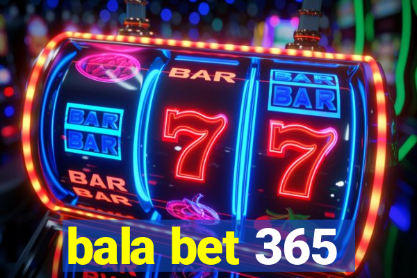 bala bet 365