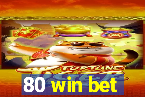 80 win bet