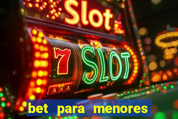 bet para menores de idade