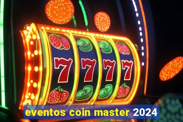 eventos coin master 2024