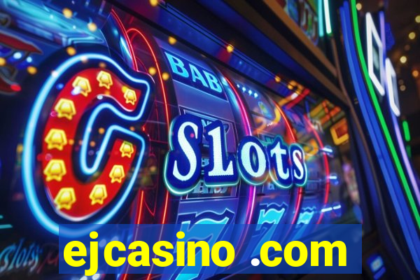 ejcasino .com