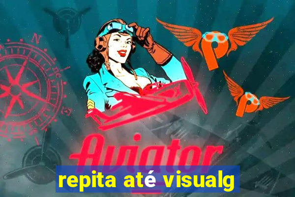 repita até visualg