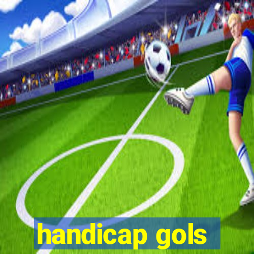 handicap gols