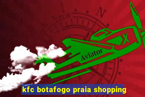 kfc botafogo praia shopping