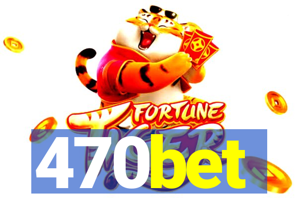 470bet