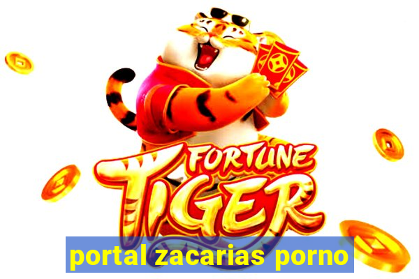 portal zacarias porno