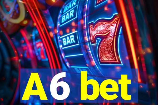 A6 bet