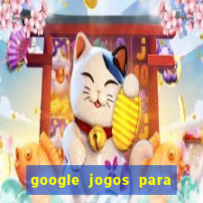 google jogos para ganhar dinheiro