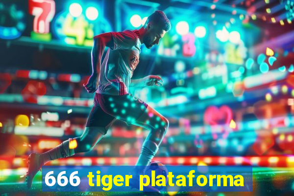 666 tiger plataforma