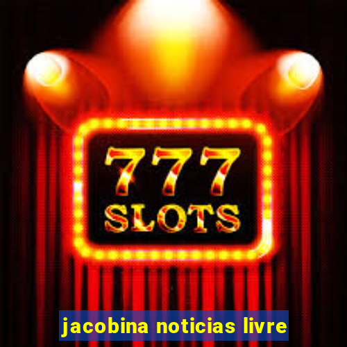 jacobina noticias livre