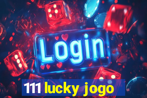 111 lucky jogo